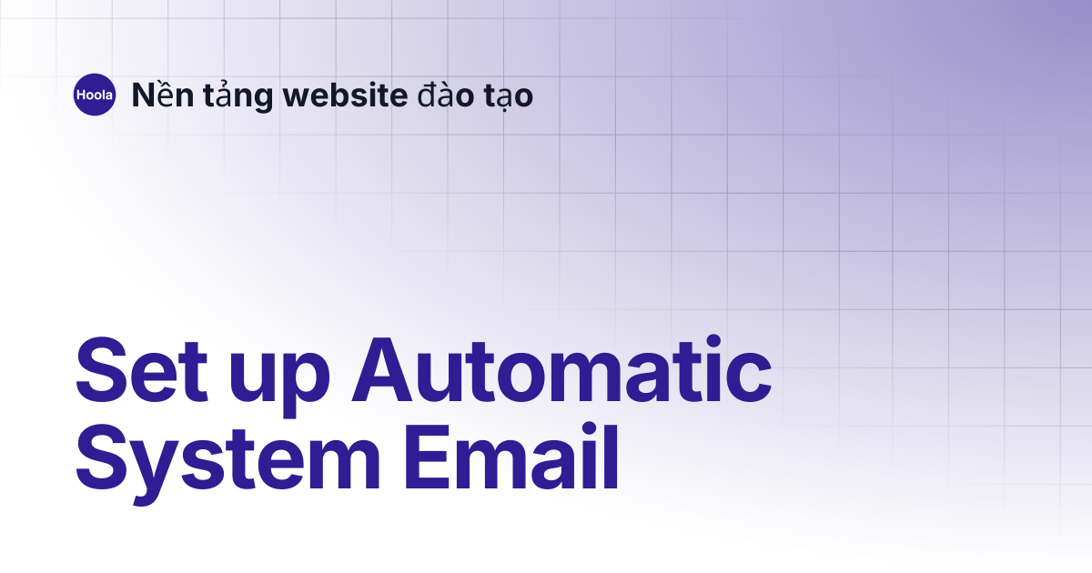 Set up Automatic System Email | English | Nền tảng website đào tạo